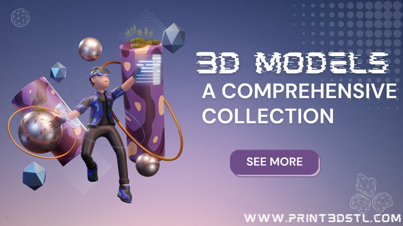 3D Models : A Comprehensive Collection